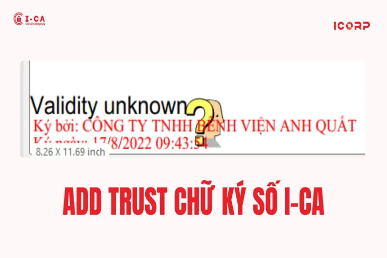 Add Trust chữ ký số I-CA: sửa lỗi chữ ký hiện dấu hỏi chấm