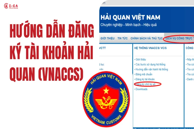 Hướng dẫn đăng ký tài khoản hải quan VNACCS bằng chữ ký số (cập nhật 2026)